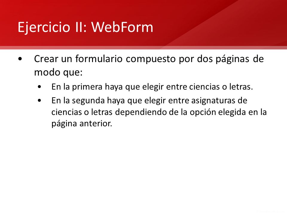 Ejercicio II: WebForm Crear un formulario compuesto por dos páginas de modo que: En la primera haya que elegir entre ciencias o letras.