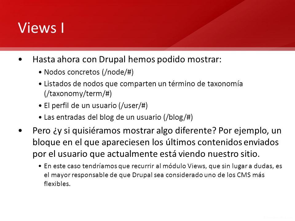 Views I Hasta ahora con Drupal hemos podido mostrar: