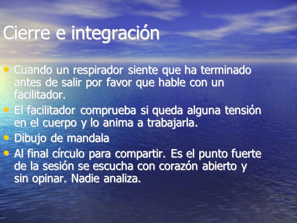Cierre e integración Cuando un respirador siente que ha terminado antes de salir por favor que hable con un facilitador.