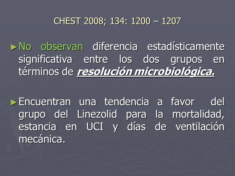 CHEST 2008; 134: 1200 – 1207 No observan diferencia estadísticamente significativa entre los dos grupos en términos de resolución microbiológica.