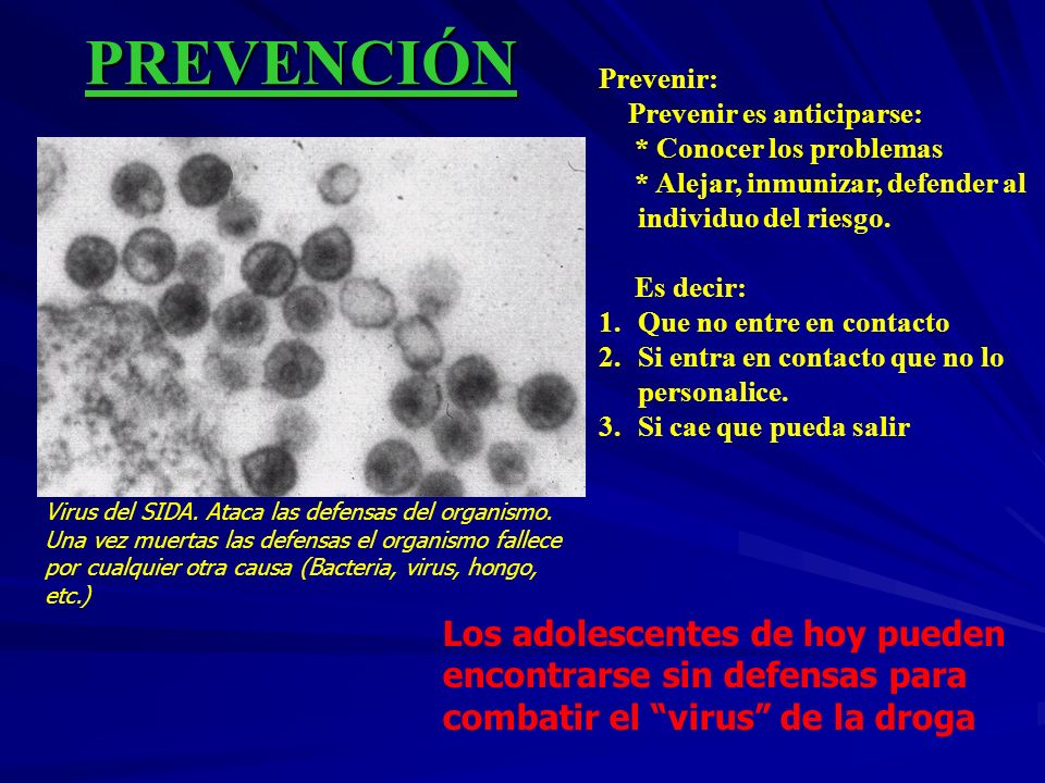 PREVENCIÓN Prevenir: Prevenir es anticiparse: * Conocer los problemas. * Alejar, inmunizar, defender al individuo del riesgo.