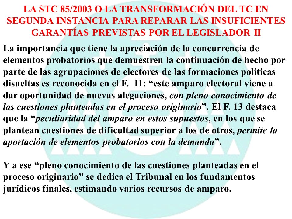 LA STC 85/2003 O LA TRANSFORMACIÓN DEL TC EN SEGUNDA INSTANCIA PARA REPARAR LAS INSUFICIENTES GARANTÍAS PREVISTAS POR EL LEGISLADOR II
