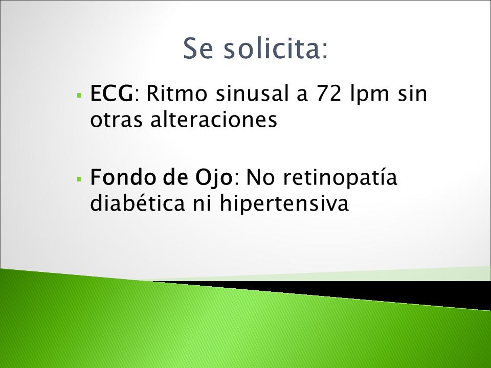 Se solicita: ECG: Ritmo sinusal a 72 lpm sin otras alteraciones