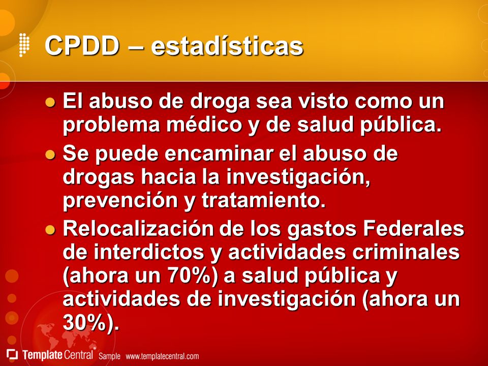 CPDD – estadísticas El abuso de droga sea visto como un problema médico y de salud pública.