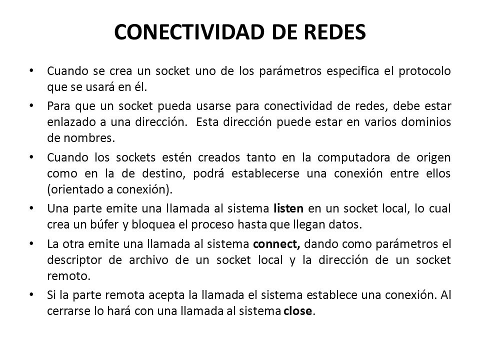 CONECTIVIDAD DE REDES Cuando se crea un socket uno de los parámetros especifica el protocolo que se usará en él.