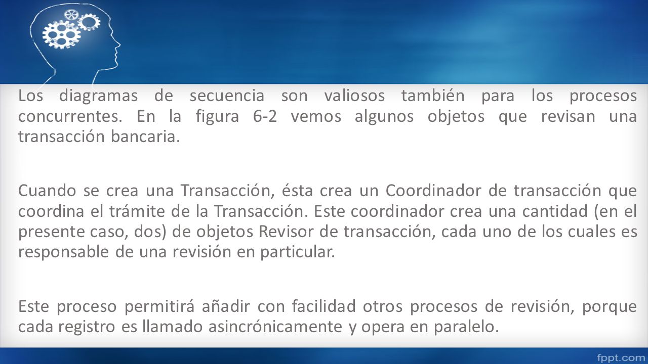 Los diagramas de secuencia son valiosos también para los procesos concurrentes.