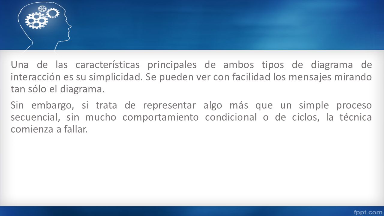 Una de las características principales de ambos tipos de diagrama de interacción es su simplicidad.