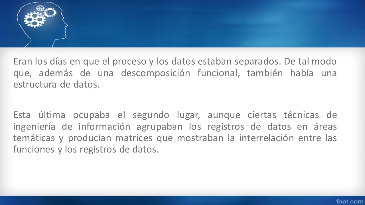 Eran los días en que el proceso y los datos estaban separados