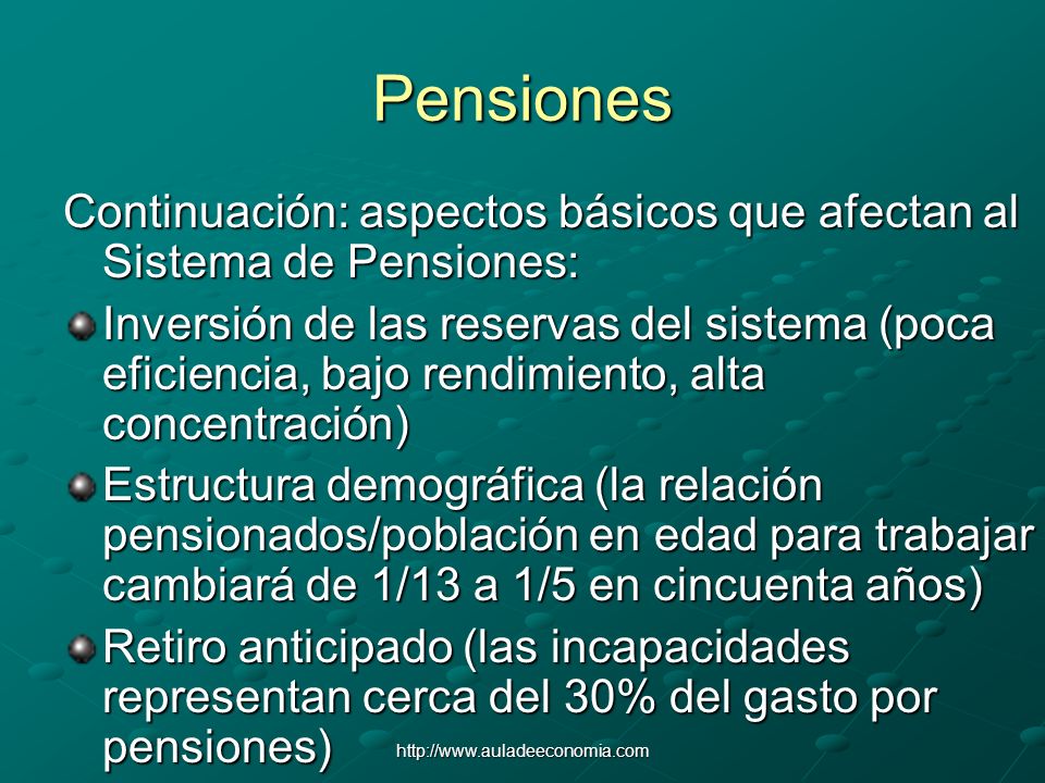 Pensiones Continuación: aspectos básicos que afectan al Sistema de Pensiones: