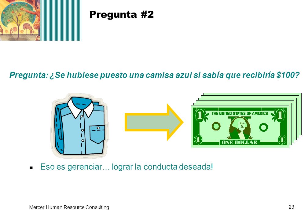 Pregunta #2 Pregunta: ¿Se hubiese puesto una camisa azul si sabía que recibiría $100 Answer: A: Yes.