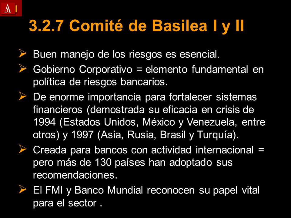 3.2.7 Comité de Basilea I y II Buen manejo de los riesgos es esencial.