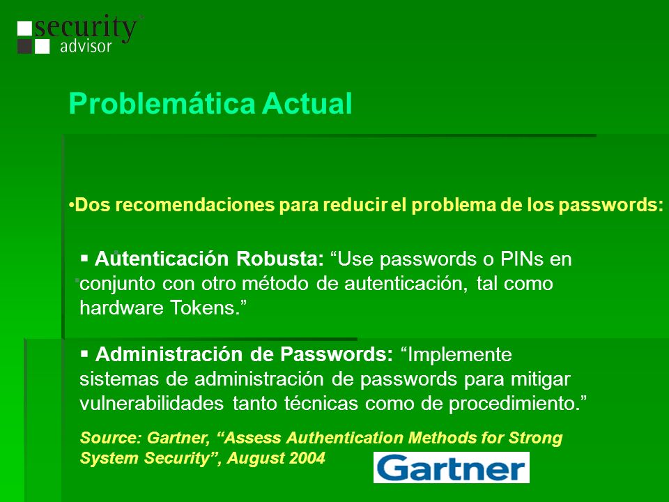 Problemática Actual Dos recomendaciones para reducir el problema de los passwords: