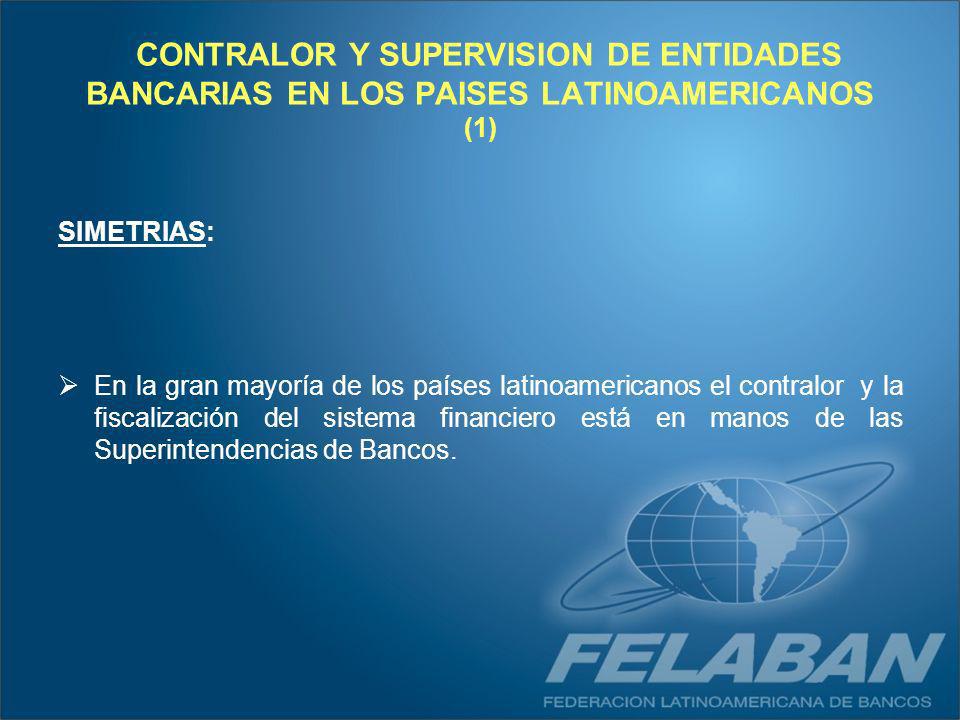 CONTRALOR Y SUPERVISION DE ENTIDADES BANCARIAS EN LOS PAISES LATINOAMERICANOS (1)