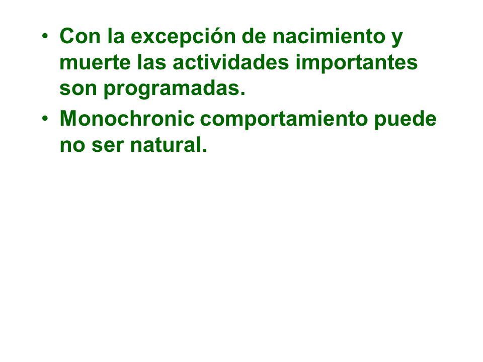 Con la excepción de nacimiento y muerte las actividades importantes son programadas.
