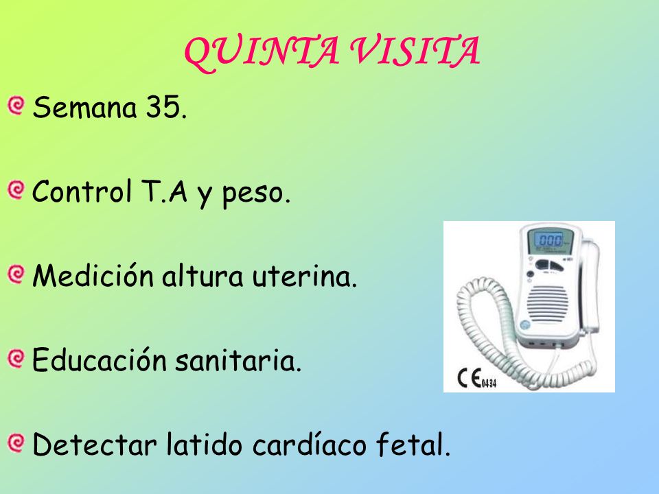 QUINTA VISITA Semana 35. Control T.A y peso. Medición altura uterina.