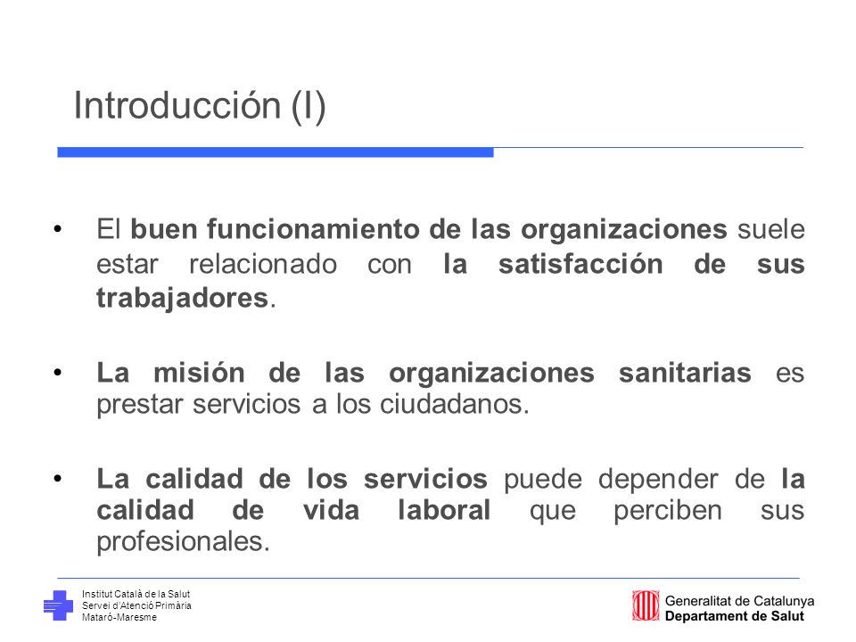 Introducción (I) El buen funcionamiento de las organizaciones suele estar relacionado con la satisfacción de sus trabajadores.