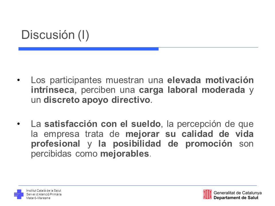 Discusión (I) Los participantes muestran una elevada motivación intrínseca, perciben una carga laboral moderada y un discreto apoyo directivo.