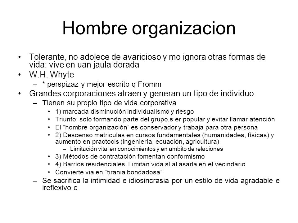 Hombre organizacion Tolerante, no adolece de avaricioso y mo ignora otras formas de vida: vive en uan jaula dorada.