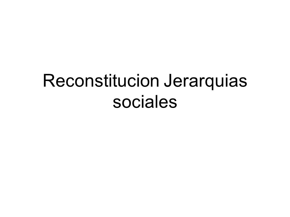 Reconstitucion Jerarquias sociales