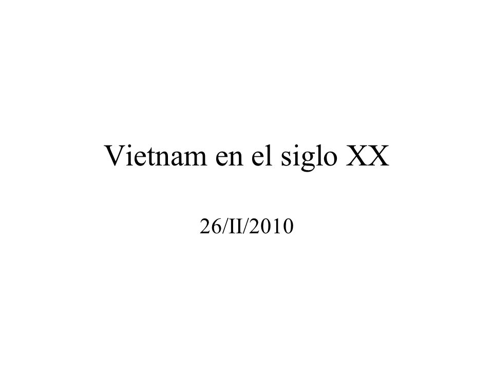 Vietnam en el siglo XX 26/II/2010