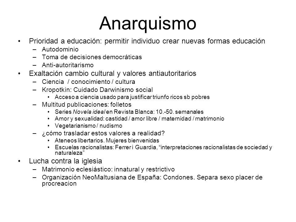 Anarquismo Prioridad a educación: permitir individuo crear nuevas formas educación. Autodominio. Toma de decisiones democráticas.