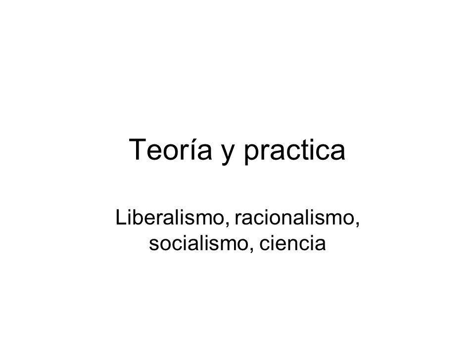 Liberalismo, racionalismo, socialismo, ciencia