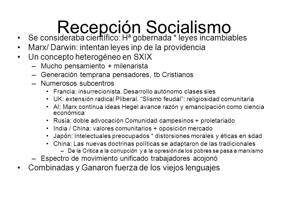 Recepción Socialismo Se consideraba científico: Hª gobernada * leyes incambiables. Marx/ Darwin: intentan leyes inp de la providencia.