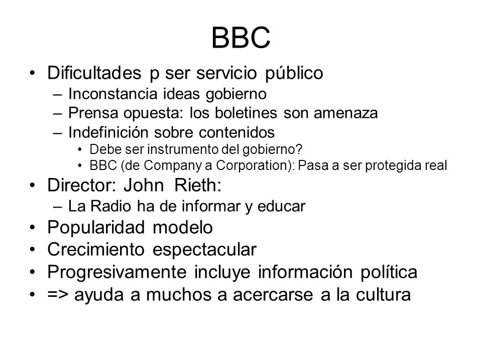 BBC Dificultades p ser servicio público Director: John Rieth: