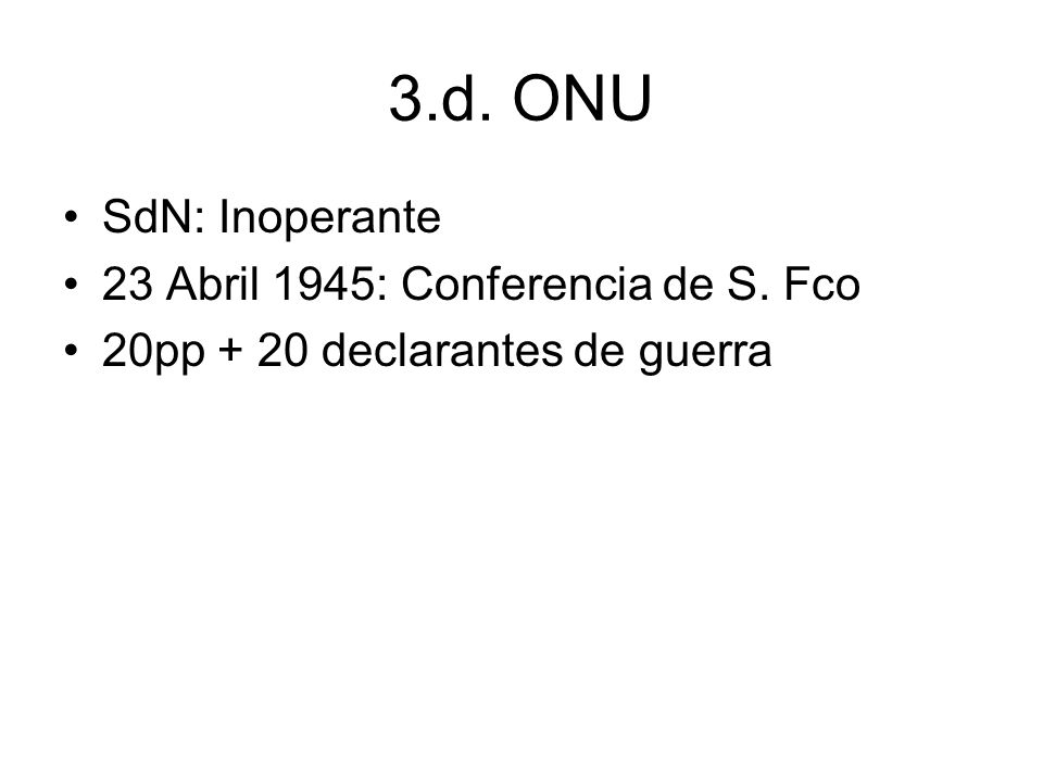 3.d. ONU SdN: Inoperante 23 Abril 1945: Conferencia de S. Fco
