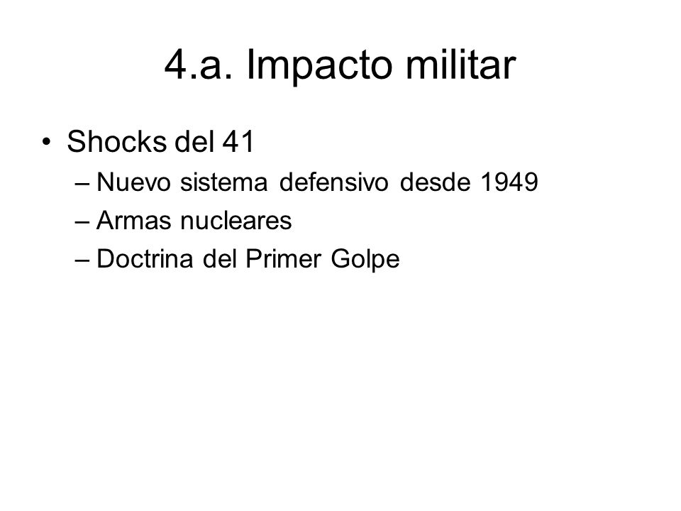 4.a. Impacto militar Shocks del 41 Nuevo sistema defensivo desde 1949