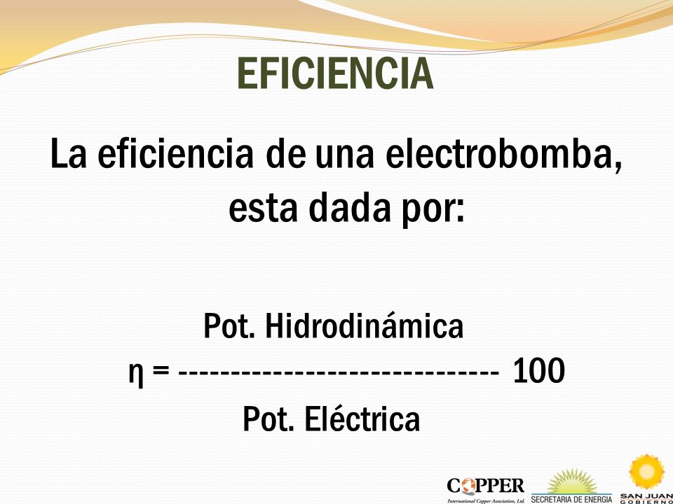 EFICIENCIA La eficiencia de una electrobomba, esta dada por: