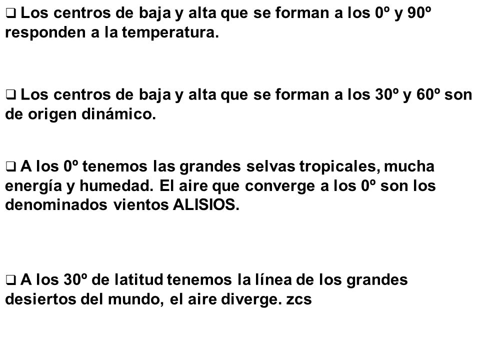 Los centros de baja y alta que se forman a los 0º y 90º responden a la temperatura.