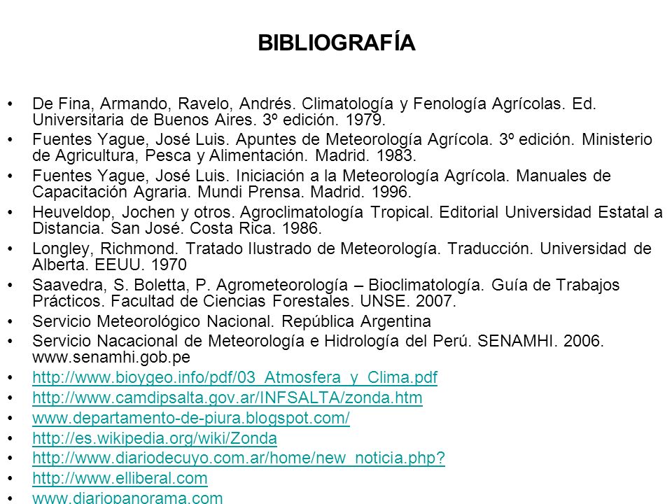 BIBLIOGRAFÍA De Fina, Armando, Ravelo, Andrés. Climatología y Fenología Agrícolas. Ed. Universitaria de Buenos Aires. 3º edición