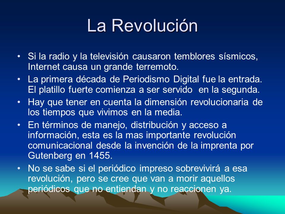 La Revolución Si la radio y la televisión causaron temblores sísmicos, Internet causa un grande terremoto.