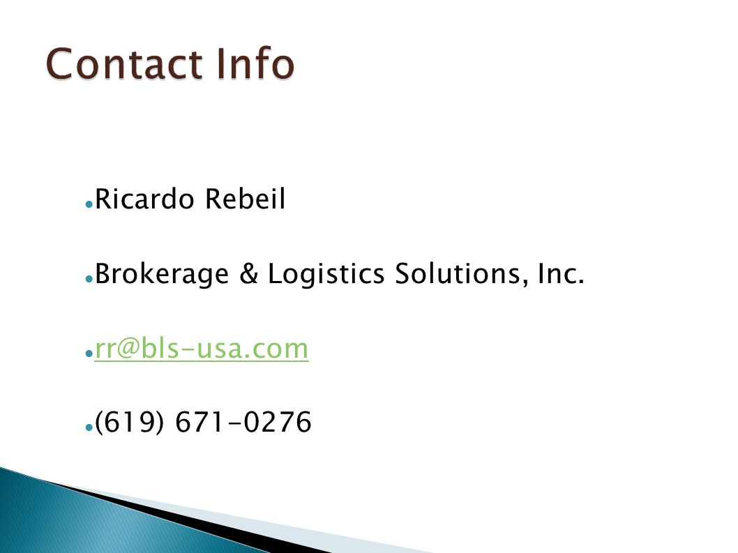 Contact Info Ricardo Rebeil Brokerage & Logistics Solutions, Inc. (619)