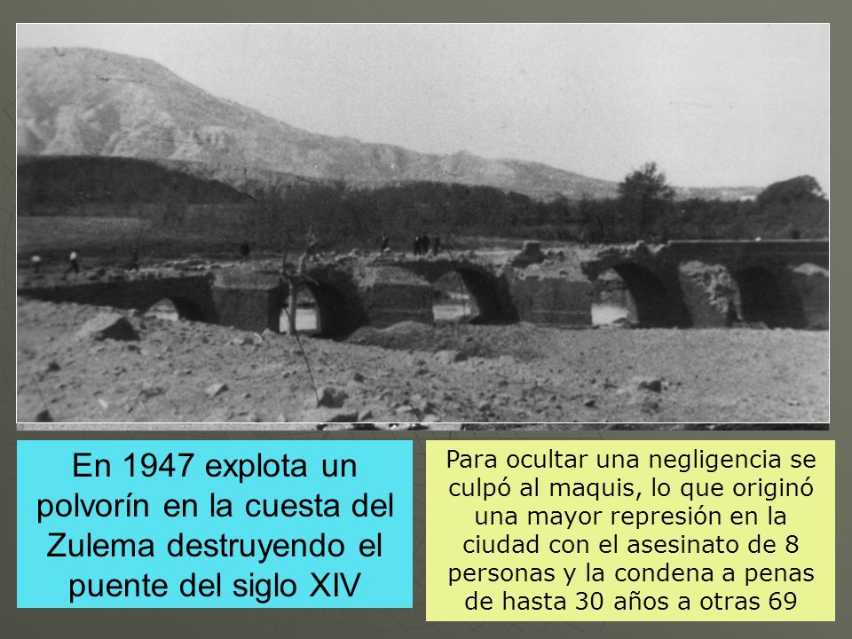 En 1947 explota un polvorín en la cuesta del Zulema destruyendo el puente del siglo XIV