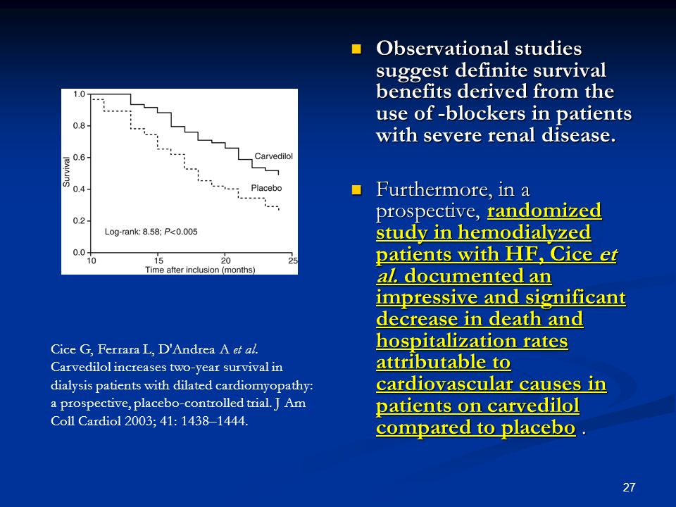 Observational studies suggest definite survival benefits derived from the use of -blockers in patients with severe renal disease.