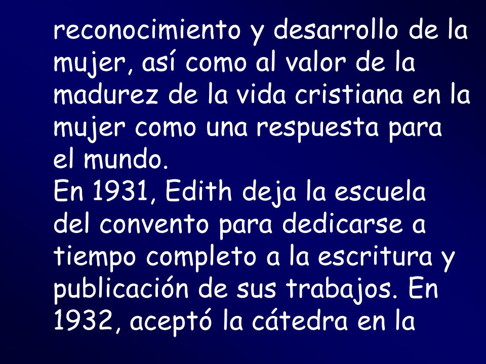 reconocimiento y desarrollo de la mujer, así como al valor de la madurez de la vida cristiana en la mujer como una respuesta para el mundo.