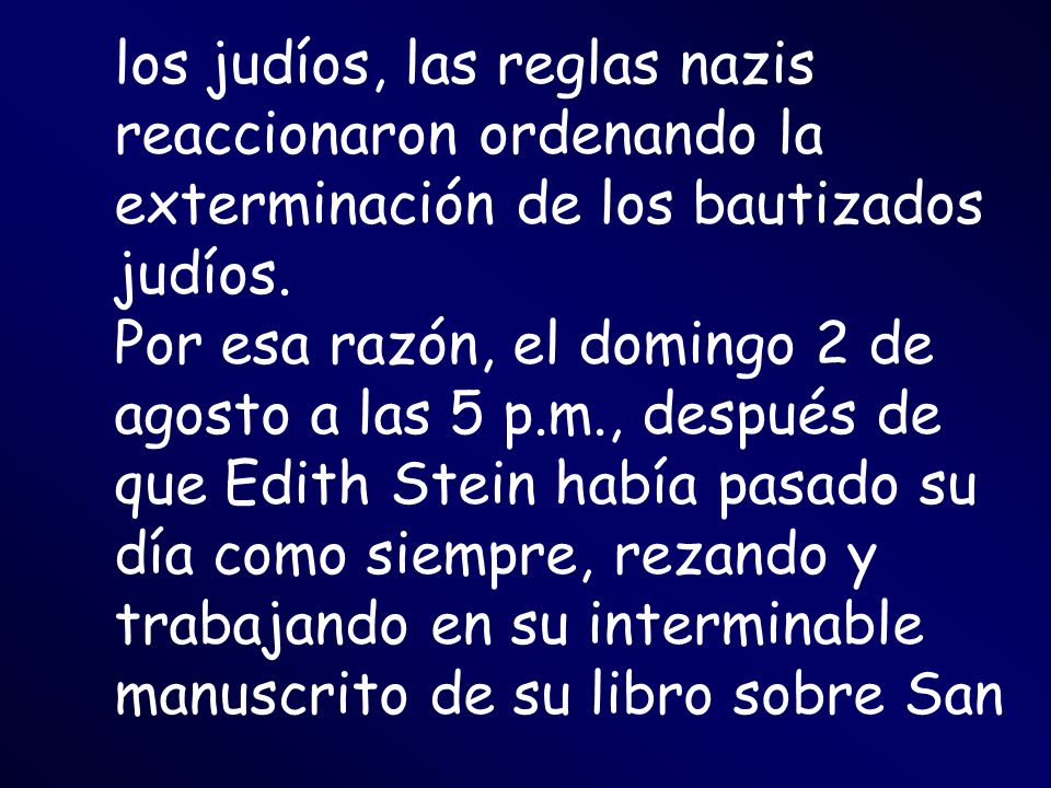 los judíos, las reglas nazis reaccionaron ordenando la exterminación de los bautizados judíos.