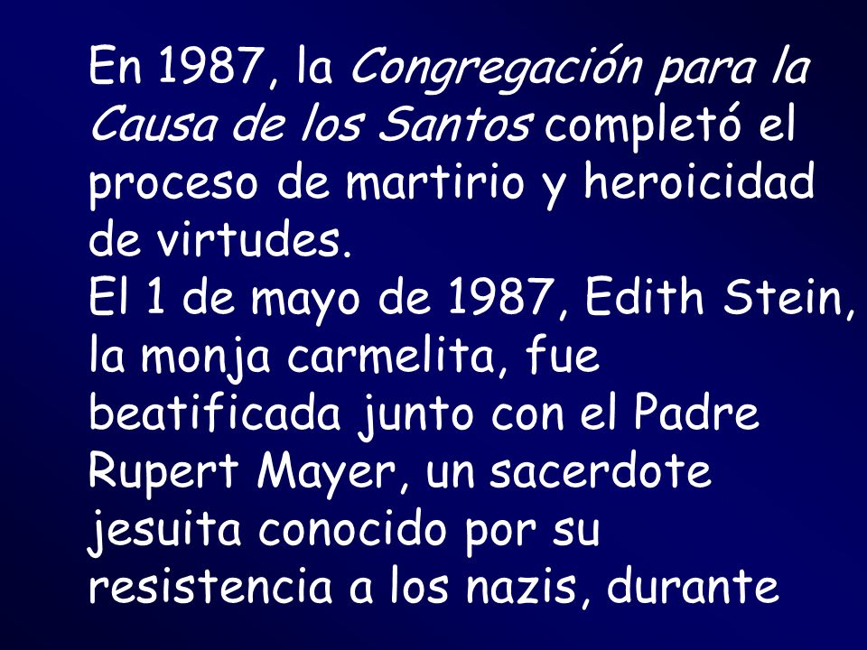 En 1987, la Congregación para la Causa de los Santos completó el proceso de martirio y heroicidad de virtudes.