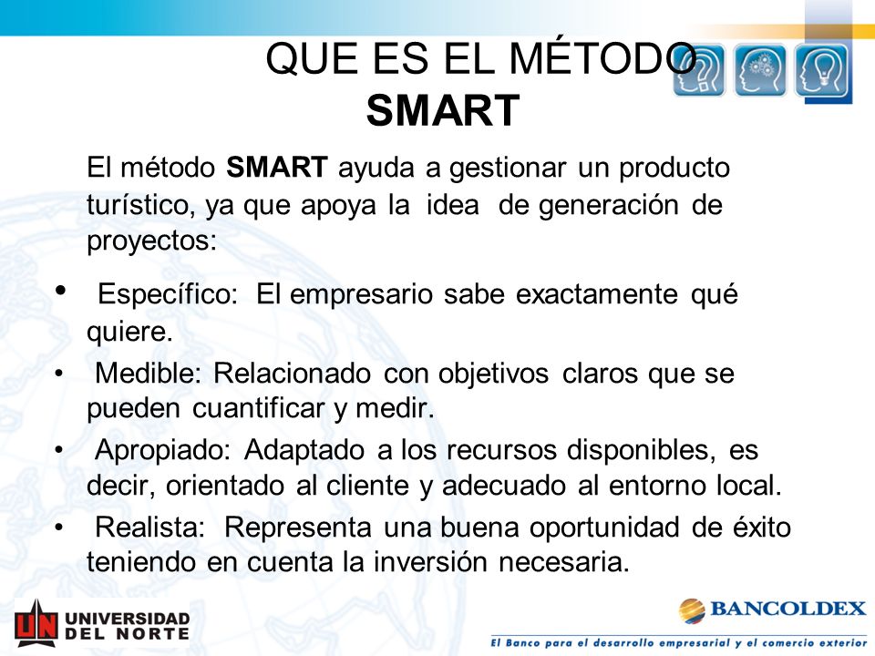 QUE ES EL MÉTODO SMART El método SMART ayuda a gestionar un producto turístico, ya que apoya la idea de generación de proyectos: