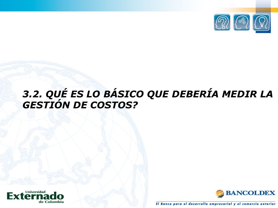 3.2. QUÉ ES LO BÁSICO QUE DEBERÍA MEDIR LA GESTIÓN DE COSTOS