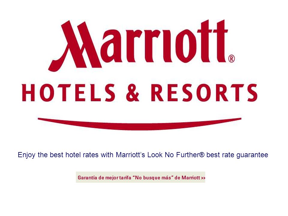 Enjoy the best hotel rates with Marriott’s Look No Further® best rate guarantee