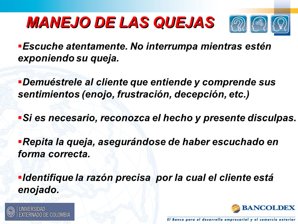 MANEJO DE LAS QUEJAS Escuche atentamente. No interrumpa mientras estén exponiendo su queja.