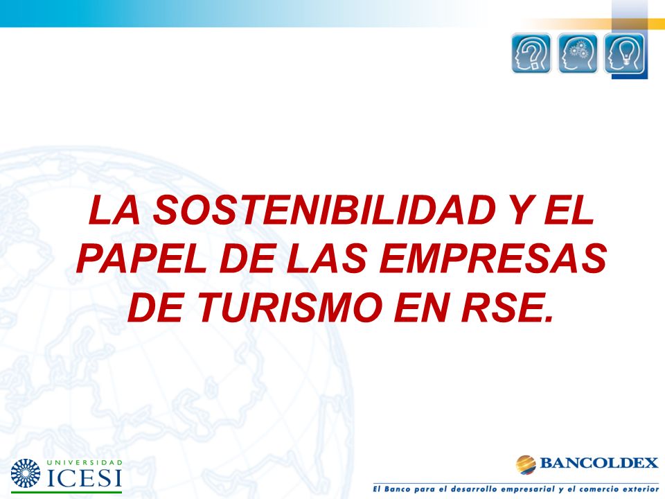 LA SOSTENIBILIDAD Y EL PAPEL DE LAS EMPRESAS DE TURISMO EN RSE.