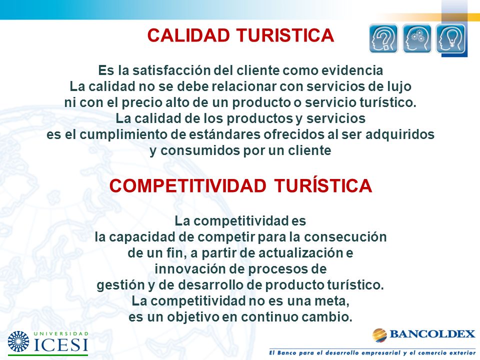 CALIDAD TURISTICA Es la satisfacción del cliente como evidencia La calidad no se debe relacionar con servicios de lujo ni con el precio alto de un producto o servicio turístico.