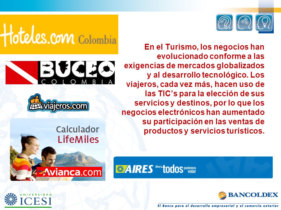 En el Turismo, los negocios han evolucionado conforme a las exigencias de mercados globalizados y al desarrollo tecnológico.