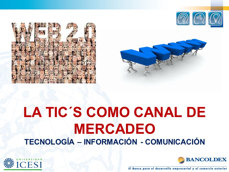 LA TIC´S COMO CANAL DE MERCADEO TECNOLOGÍA – INFORMACIÓN - COMUNICACIÓN