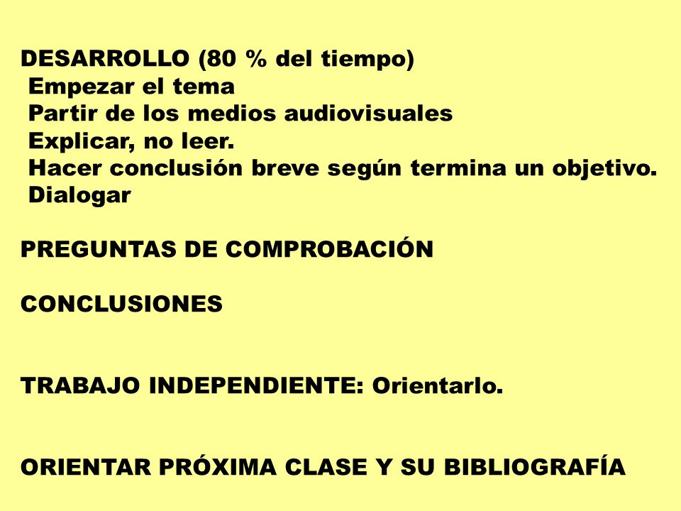 DESARROLLO (80 % del tiempo) Empezar el tema. Partir de los medios audiovisuales. Explicar, no leer.