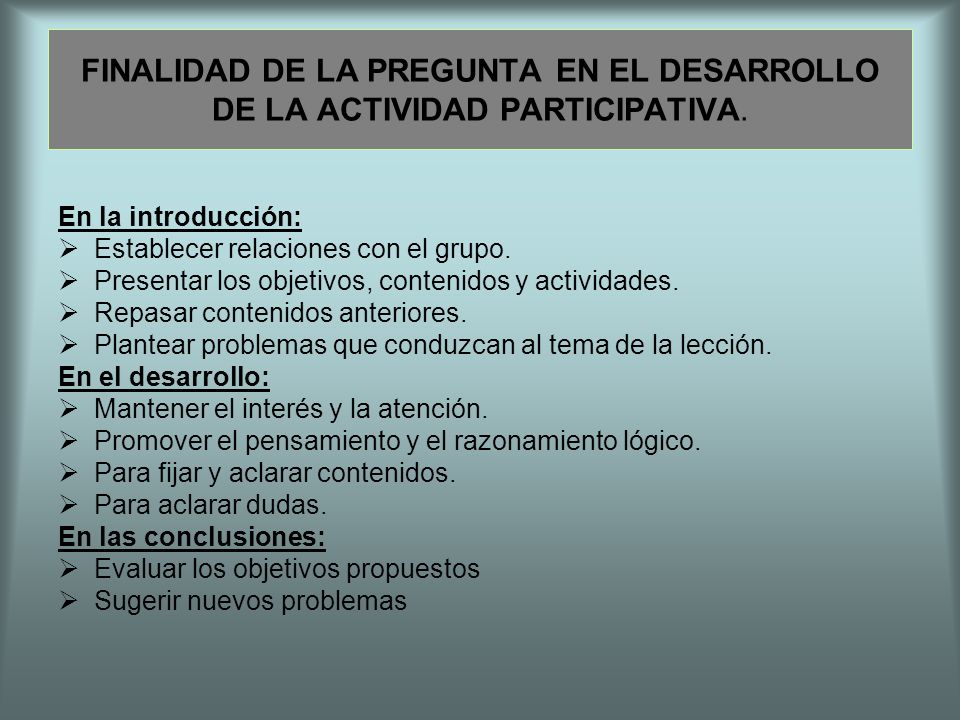 FINALIDAD DE LA PREGUNTA EN EL DESARROLLO DE LA ACTIVIDAD PARTICIPATIVA.